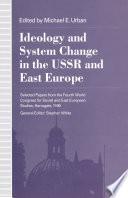 Ideology and System Change in the USSR and East Europe