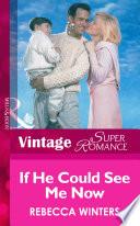 If He Could See Me Now (Mills & Boon Vintage Superromance)