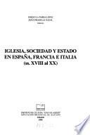 Iglesia, sociedad y estado en España, Francia e Italia (ss. XVIII al XX)