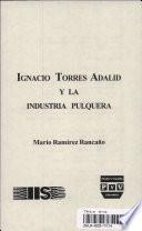Ignacio Torres Adalid y la industria pulquera