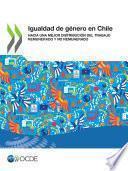 Igualdad de género en Chile Hacia una mejor distribución del trabajo remunerado y no remunerado