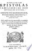 II. PARTE DE LAS EPISTOLAS FAMILIARES DE DON ANTONIO DE GVEVARA OBISPO DE MONDOÑEDO, PREDICATOR, CHRONISTA, Y DEL CONSEJO DEL EMperador Don Carlos