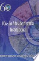 IICA, 60 años de historia institucional