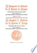 III Congreso de historia de la corona de Aragón dedicado al perído comprendido entre la meurte de Jaime I y la proclamación del rey don Fernando de Antequera: Actas y memorias