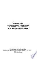 III Seminario Alternativas y Estrategias de Futuro para Medellín y su Area Metropolitana