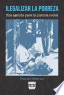 Ilegalizar la pobreza; Una agenda para la justicia social