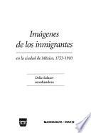 Imágenes de los inmigrantes en la ciudad de México, 1753-1910