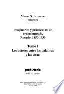 Imaginarios y prácticas de un orden burgués: Los actores entre las palabras y las cosas