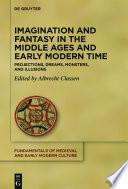Imagination and Fantasy in the Middle Ages and Early Modern Time