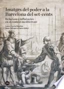 Imatges del poder a la Barcelona del set-cents. Relacions i influències en el context mediterrani