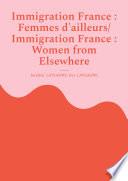 Immigration France : Femmes d'ailleurs/ Immigration France : Women from Elsewhere