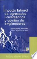 Impacto laboral de egresados universitarios y opinión de empleadores