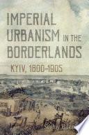 Imperial Urbanism in the Borderlands