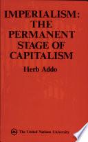 Imperialism, the Permanent Stage of Capitalism