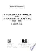 Impresores y editores de la independencia de México, 1808-1821