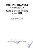 Impresos relativos a Venezuela desde el descubrimiento hasta 1821