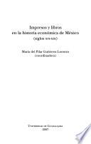 Impresos y libros en la historia económica de México (siglos XVI-XIX)