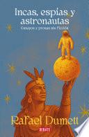Incas, espías y astronautas