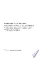 Incorporación de los principios de la gestión integrada de recursos hídricos en los marcos legales en América Latina