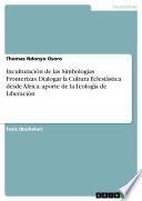 Inculturación de las Simbologias Fronterizas. Dialogar la Cultura Eclesiástica desde África: aporte de la Teología de Liberación