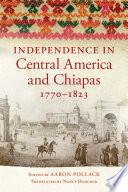Independence in Central America and Chiapas, 1770–1823
