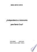 Independencia o autonomía para Santa Cruz?