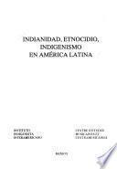Indianidad, etnocidio, indigenismo en América Latina