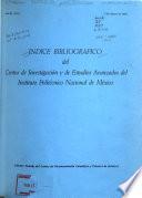 Indice bibliográfico del Centro de Investigación y de Estudios Avanzados del Instituto Politécnico Nacional de México