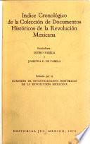Indice cronológico de la colección de documentos históricos de la Revolución Mexicana