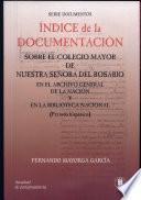 Indice de la documentación sobre el Colegio Mayor de Nuestra Señora del Rosario en el Archivo General de la Nación y en la Biblioteca Nacional