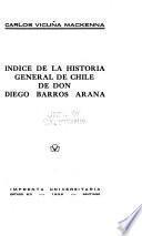 Indice de la Historia General de Chile de D. Diego Barros Arana