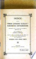 Indice de la Primera Exposición Filatélica y Numismática Centroamericana, celebrada en la ciudad de Guatemala, República de Guatemala, América Central, del 20 al 27 de noviembre del año 1938, bajo los auspicios del señor presidente de la República, Jorge Ubico