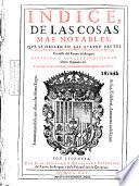 Indice de las cosas mas notables que se hallan en las quatro partes de los Annales y las dos de la Historia de Geronimo Çurita ...