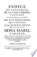 Indice de las Glorias de la Casa Farnese, o resumen de las heroycas acciones de sus Principes