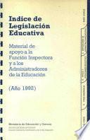 Índice de legislación educativa (año 1992). Material de apoyo a la función inspectora y a los administradores de la educación