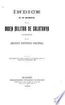 Índice de los documentos de la Orden Militar de Calatrava existentes en el Archivo histórico nacional