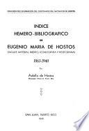 Indice hemero-bibliográfico de Eugenio María de Hostos (incluye material inédito, iconografía y hostosiana) 1863-1940