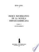 Indice informativo de la novela hispanoamericana: Centroamerica