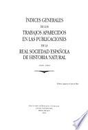 Índices generales de los trabajos aparecidos en las publicaciones de la Real Sociedad Española de Historia Natural (1946-1990)