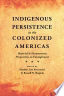Indigenous Persistence in the Colonized Americas