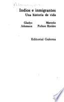 Indios e inmigrantes, una historia de vida