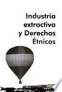 Industria extractiva y derechos étnicos