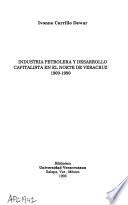 Industria petrolera y desarrollo capitalista en el norte de Veracruz, 1900-1990