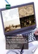 INFORMÁTICA APLICADA. HERRAMIENTAS DIGITALES PARA LA INVESTIGACIÓN Y EL TRATAMIENTO DE LA INFORMACIÓN EN HUMANIDADES
