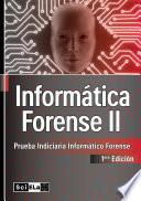 Informática Forense II: Prueba Indiciaria Informático Forense