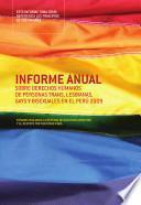 Informe Anual: Sobre Derechos Humanos De Personas Trans, Lesbianas, Gays Y Bisexuales En El Peru 2009