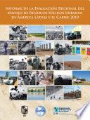 Informe de la evaluación regional del manejo de residuos sólidos urbanos en América Latina y el Caribe 2010