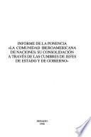 Informe de la ponencia La Comunidad iberoamericana de naciones: su consolidación a través de las cumbres de jefes de estado y de gobierno.