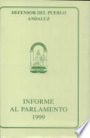 Informe del Defensor del Pueblo Andaluz al Parlamento de Andalucía sobre la gestión realizada durante 1999
