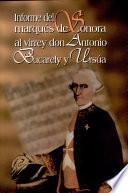 Informe general que en virtud de real orden instruyó y entregó el excelentísimo señor Marqués de Sonora siendo visitador general de este reino, al excelentísimo señor virrey don Antonio Bucarely y Ursúa con fecha 31 de diciembre de 1771